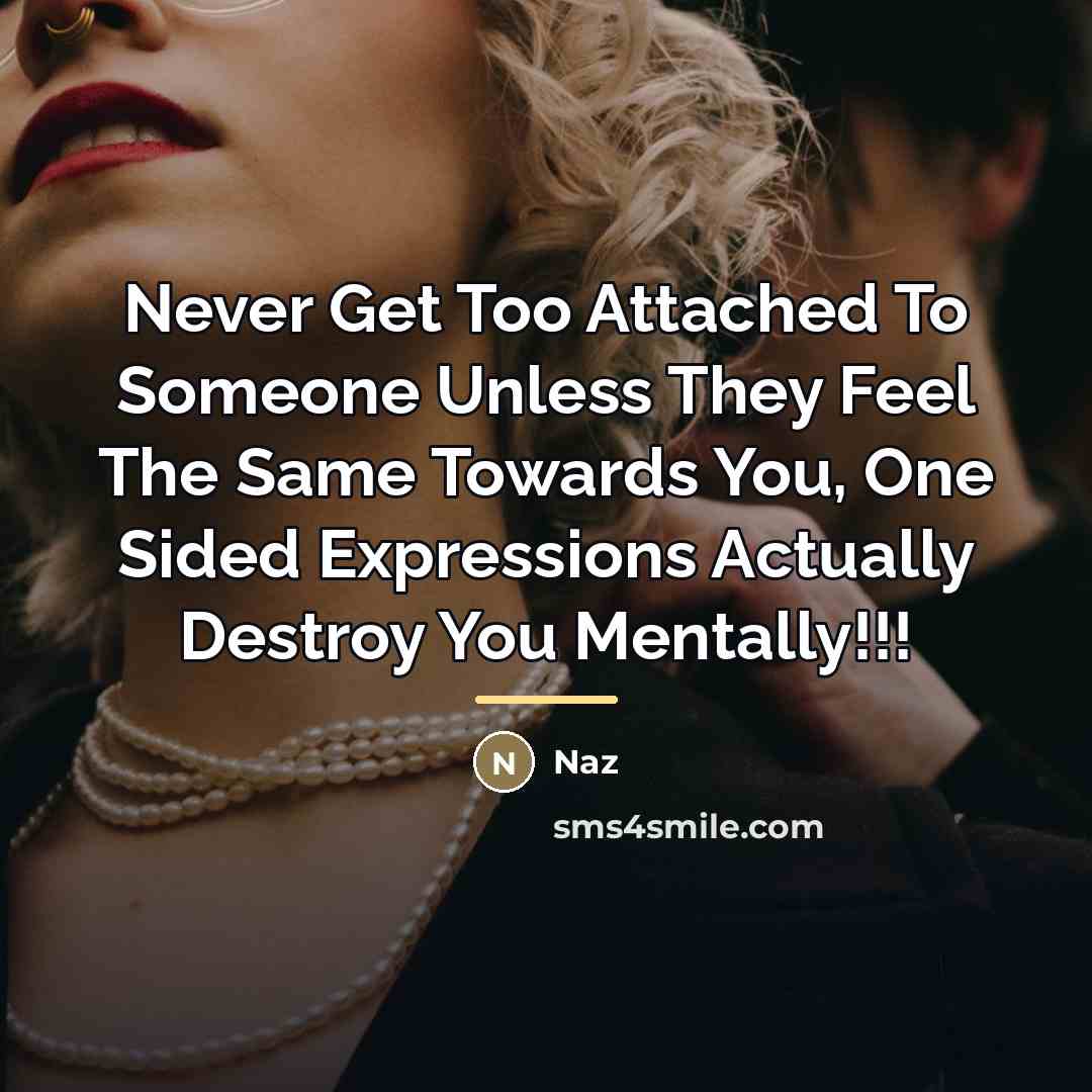 “Never Get Too Attached To Someone Unless They Feel The…” quote by Naz