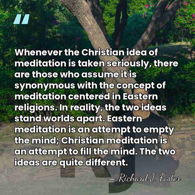 Whenever the Christian idea of meditation is taken seriously, there are those&hellip; - Richard J. Foster