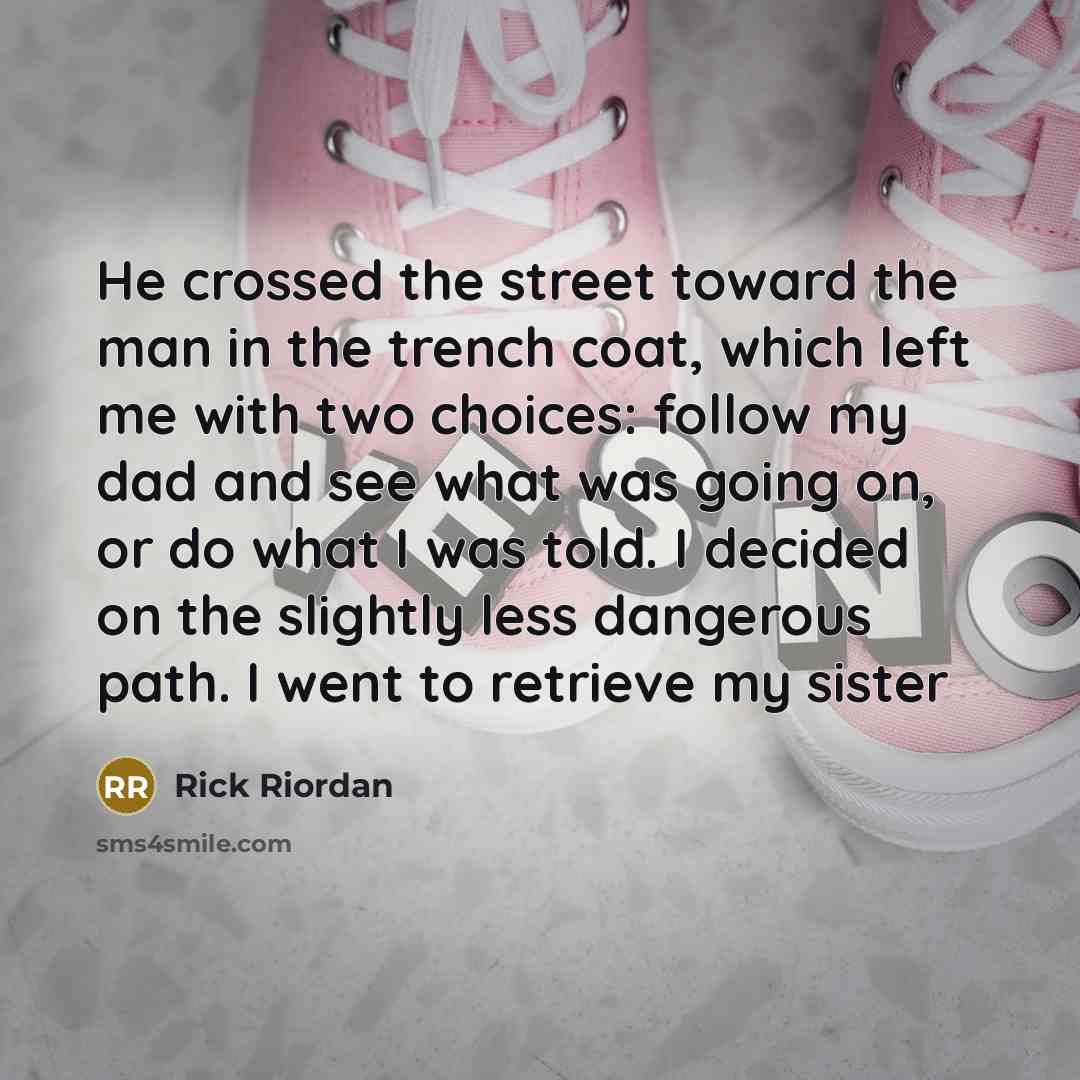 “He crossed the street toward the man in the trench…” quote by Rick Riordan