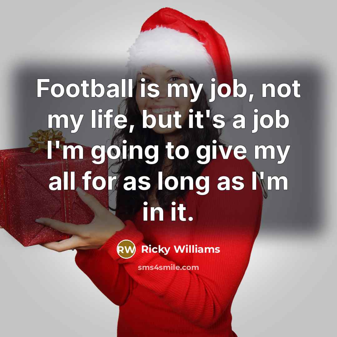 “Football is my job, not my life, but it's a…” quote by Ricky Williams