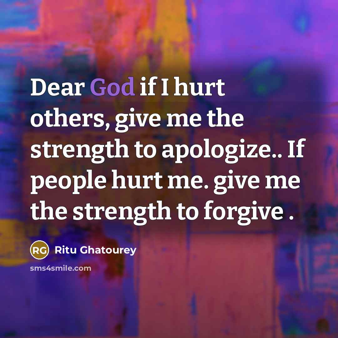 “Dear God if I hurt others, give me the strength…” quote by Ritu Ghatourey