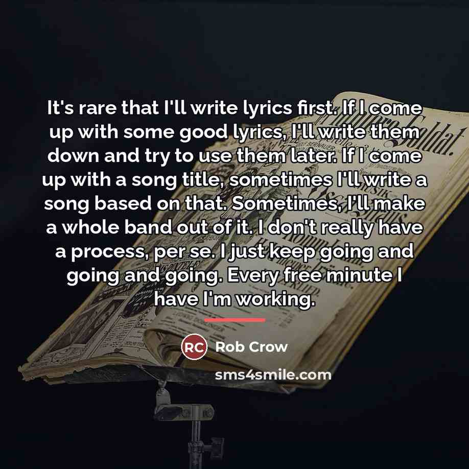 “It's rare that I'll write lyrics first. If I come…” quote by Rob Crow