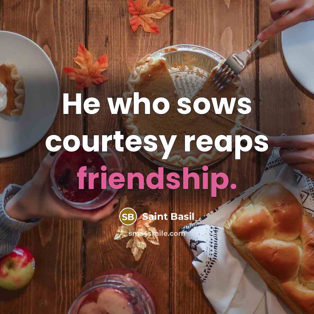 “He who sows courtesy reaps friendship.…” quote by Saint Basil