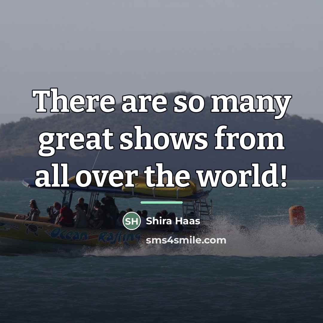 “There are so many great shows from all over the…” quote by Shira Haas