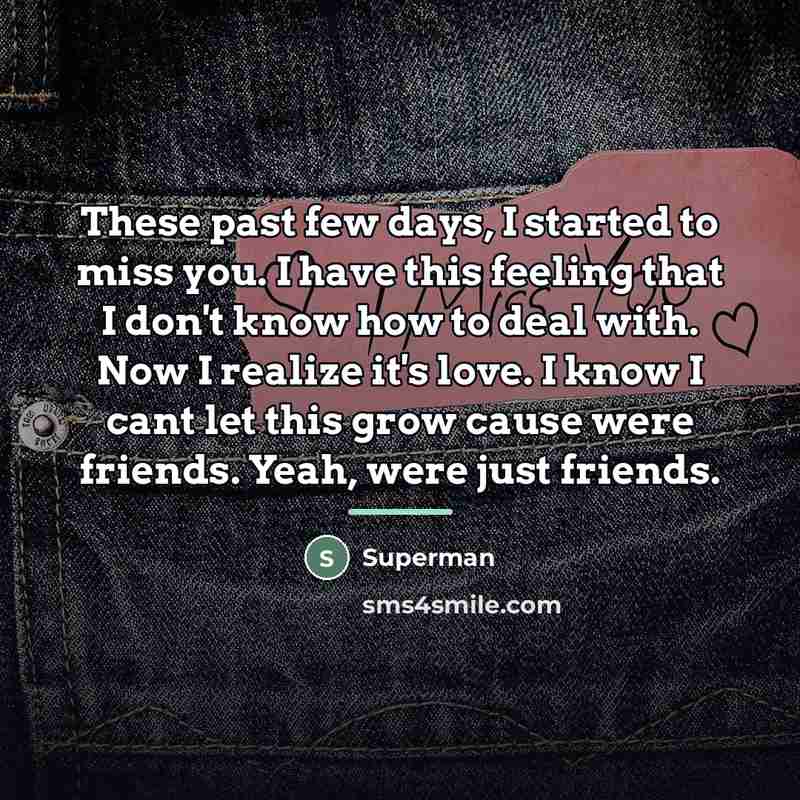 “These past few days, I started to miss you. I…” quote by Superman