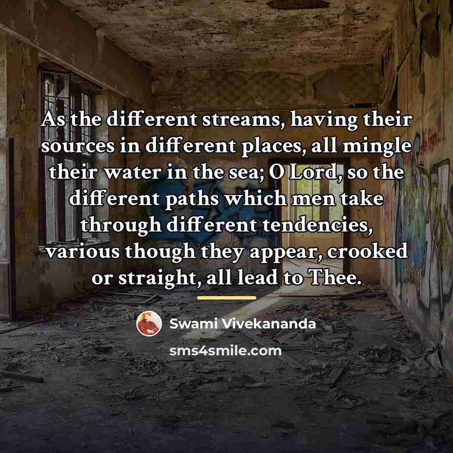 “As the different streams, having their sources in different places,…” quote by Swami Vivekananda