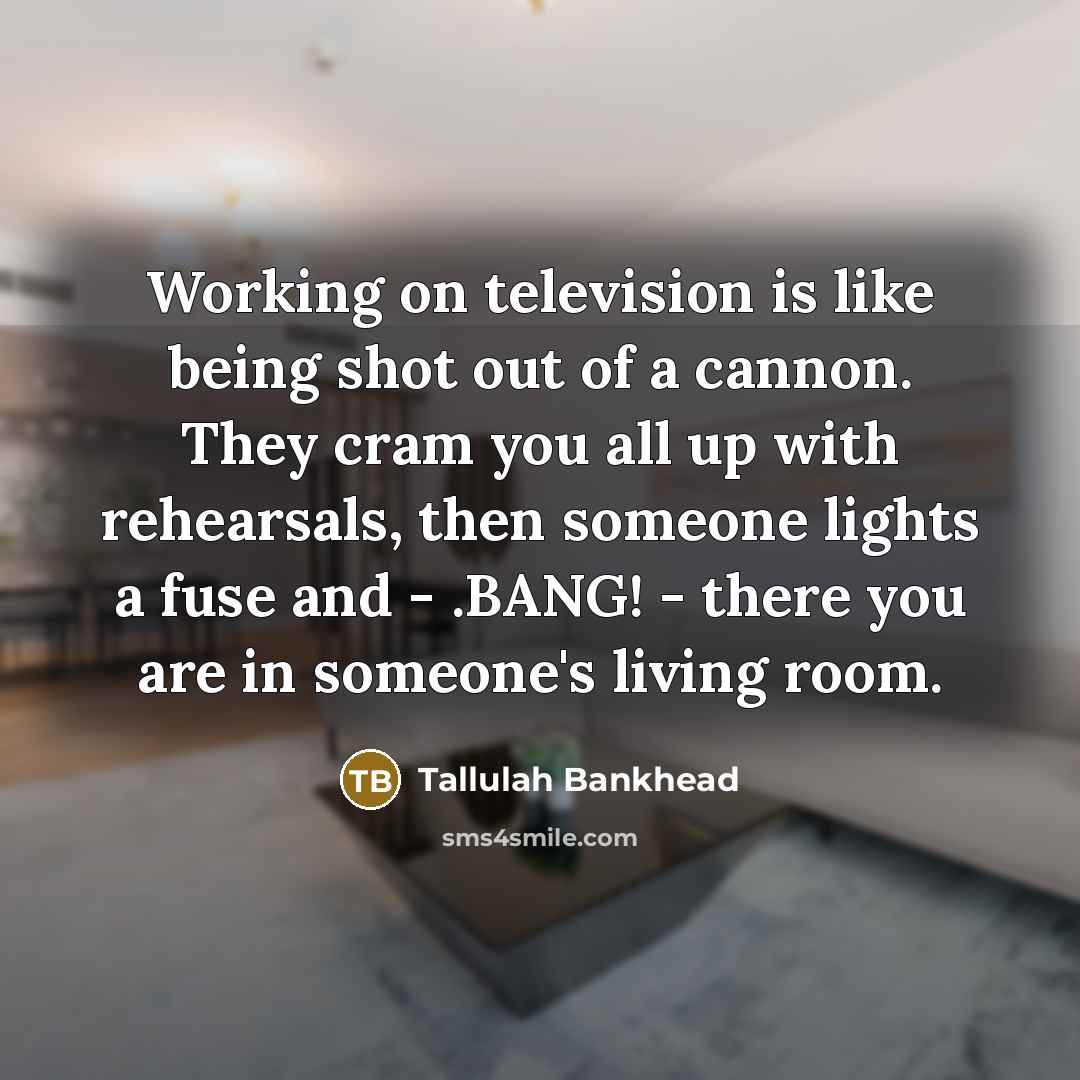 “Working on television is like being shot out of a…” quote by Tallulah Bankhead