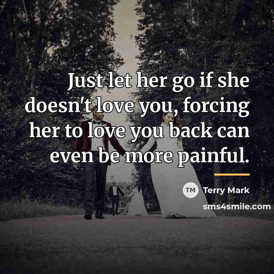 “Just let her go if she doesn't love you, forcing…” quote by Terry Mark