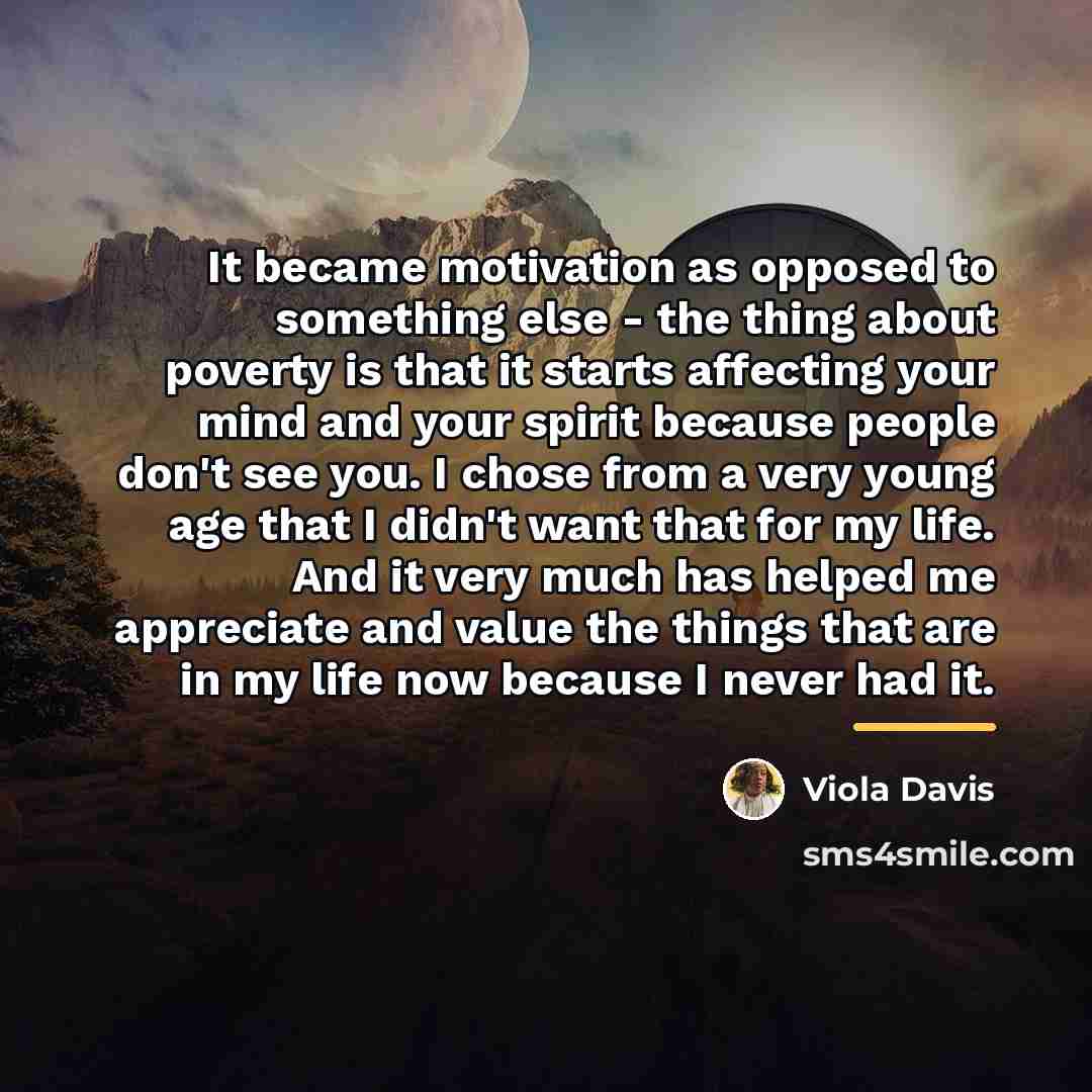 “It became motivation as opposed to something else - the…” quote by Viola Davis