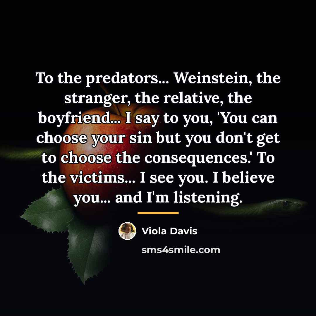 “To the predators... Weinstein, the stranger, the relative, the boyfriend...…” quote by Viola Davis