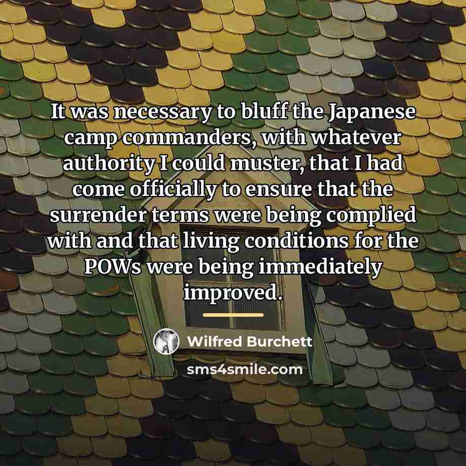 “It was necessary to bluff the Japanese camp commanders, with…” quote by Wilfred Burchett