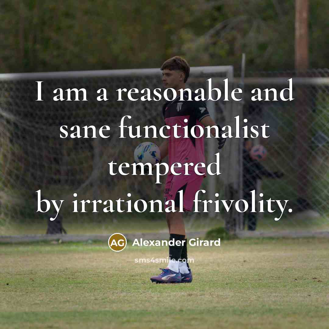 “I am a reasonable and sane functionalist tempered by irrational…” quote by Alexander Girard
