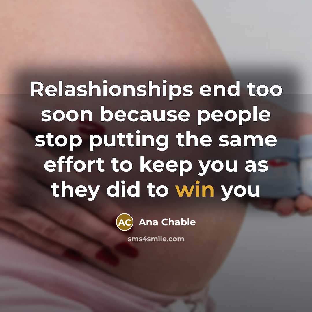 “Relashionships end too soon because people stop putting the same…” quote by Ana Chable
