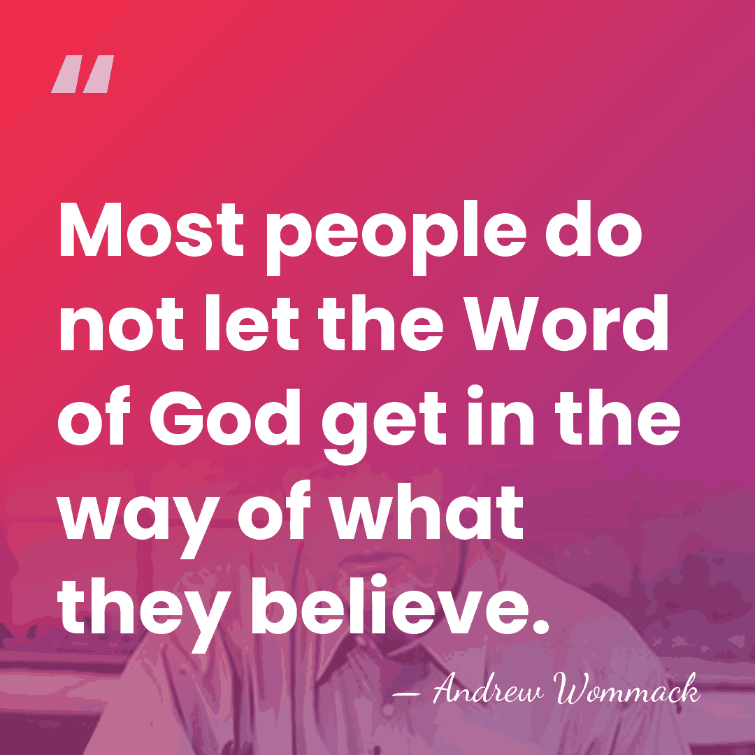 Most people do not let the Word of God get in the&hellip; - Andrew Wommack