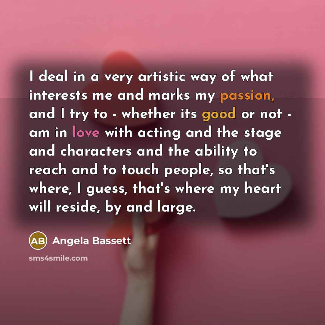 “I deal in a very artistic way of what interests…” quote by Angela Bassett