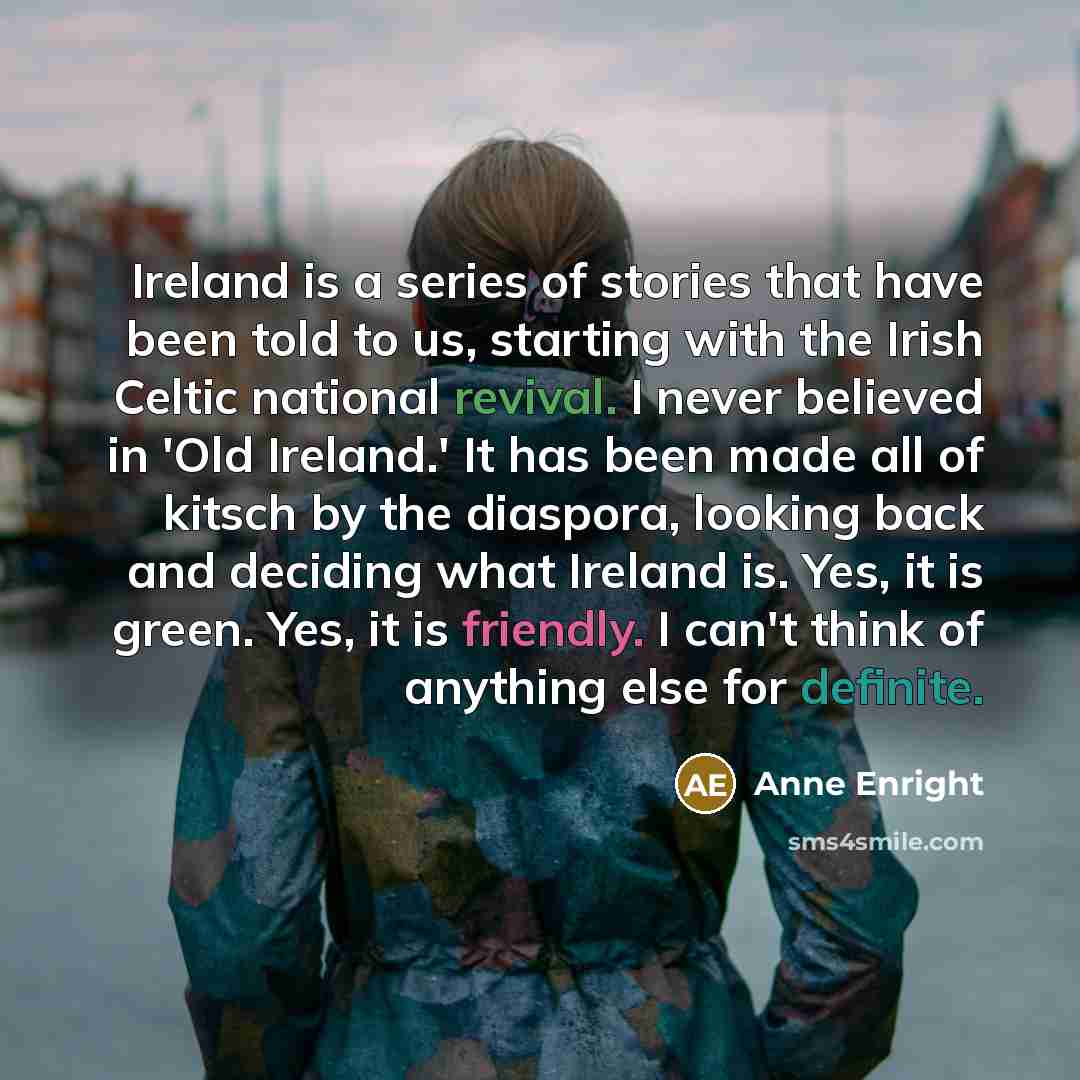 “Ireland is a series of stories that have been told…” quote by Anne Enright