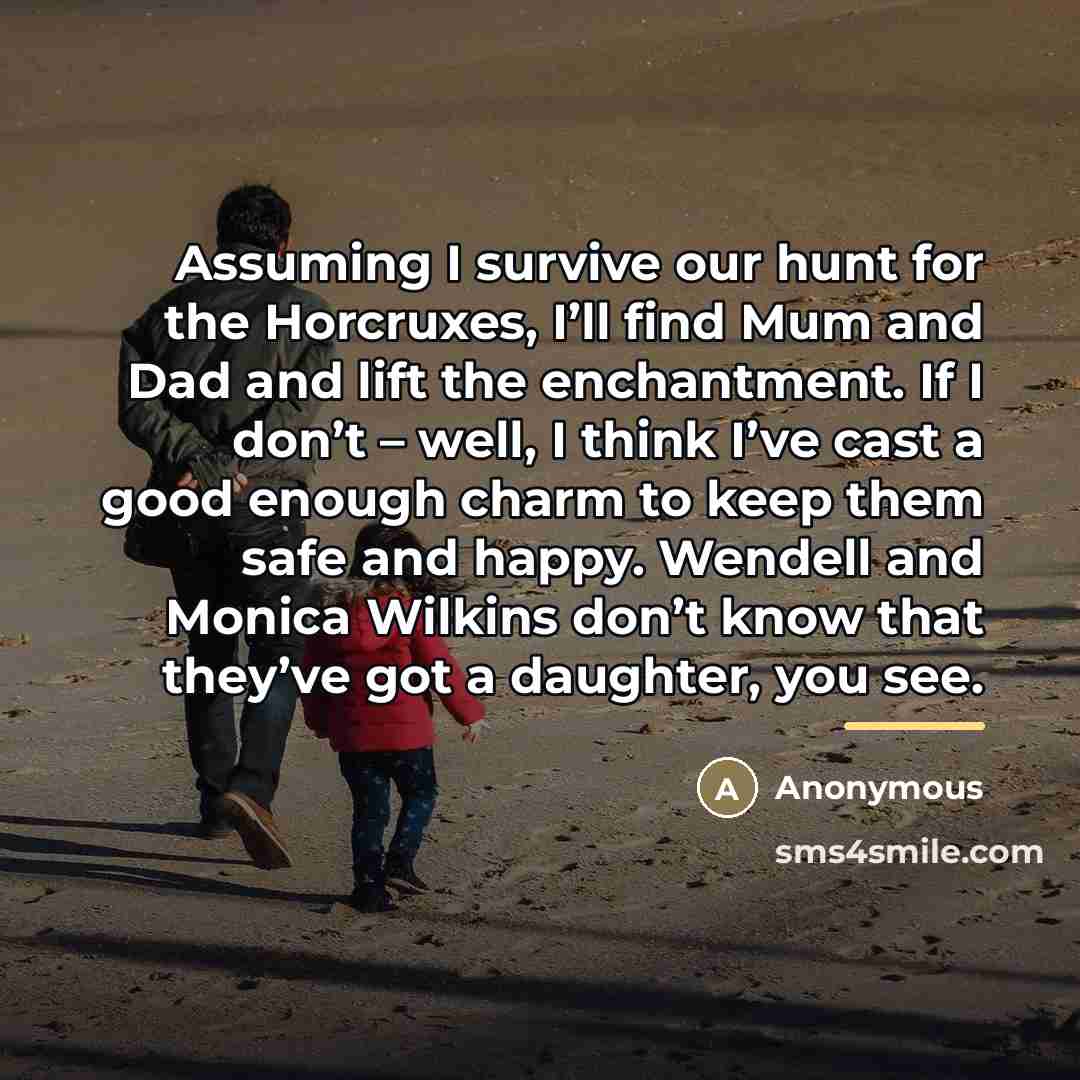 “Assuming I survive our hunt for the Horcruxes, I’ll find…” quote by Anonymous