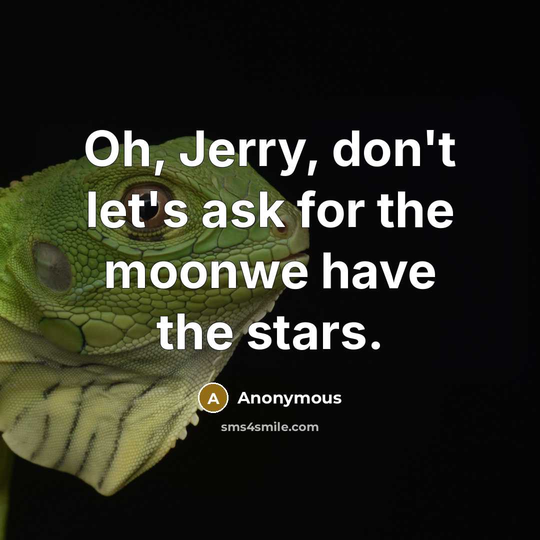 “Oh, Jerry, don't let's ask for the moonwe have the…” quote by Anonymous