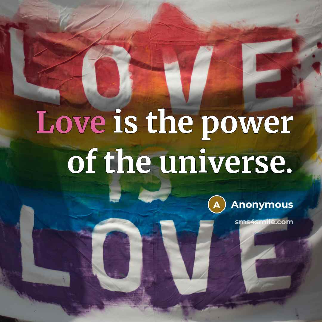“Love is the power of the universe.…” quote by Anonymous