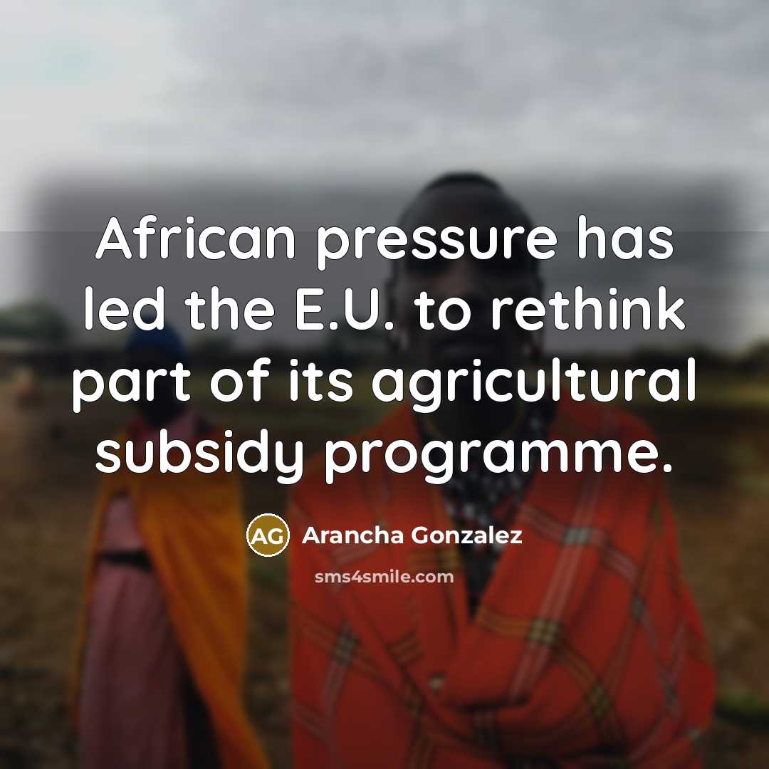 “African pressure has led the E.U. to rethink part of…” quote by Arancha Gonzalez