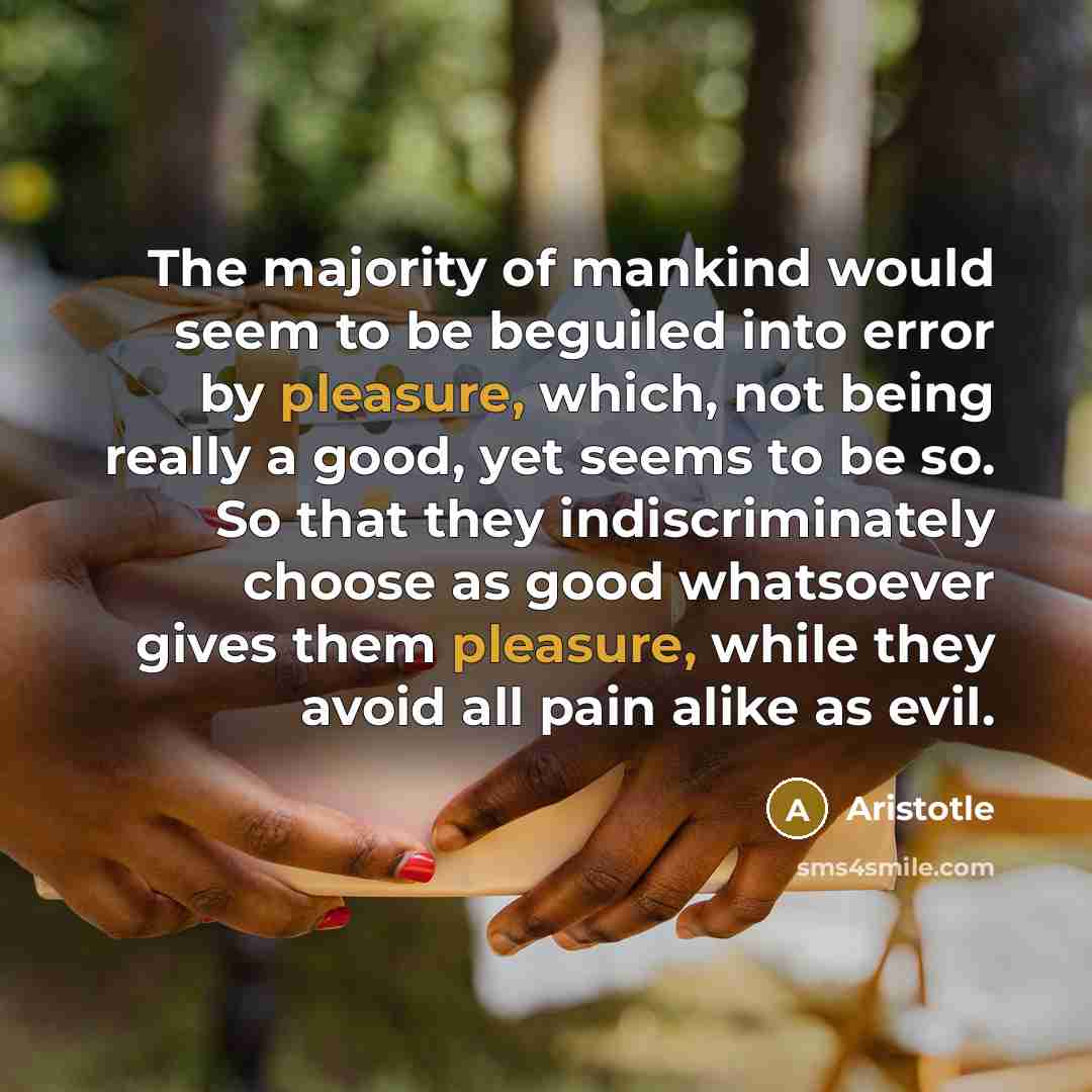 “The majority of mankind would seem to be beguiled into…” quote by Aristotle