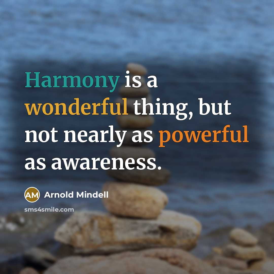 “Harmony is a wonderful thing, but not nearly as powerful…” quote by Arnold Mindell