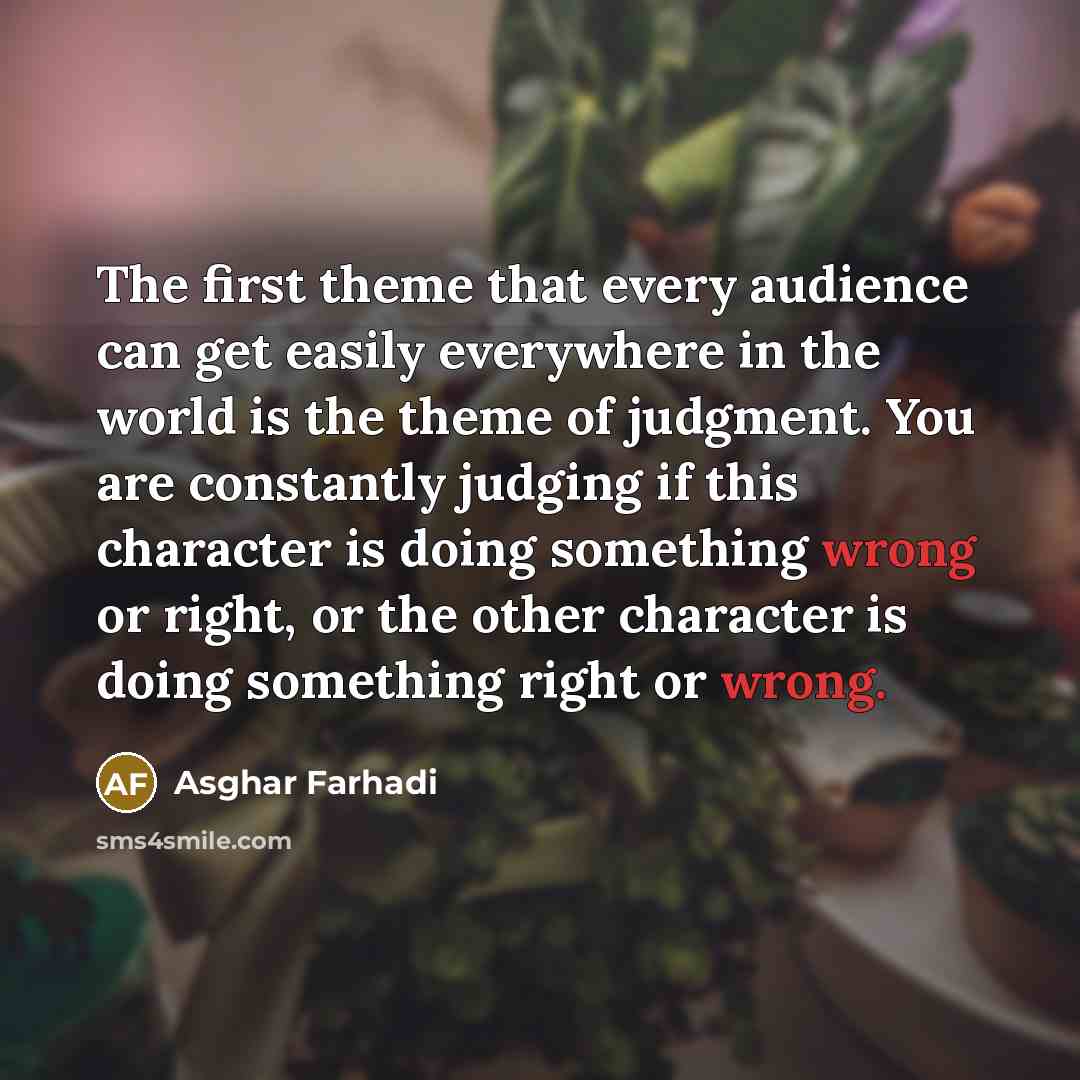 “The first theme that every audience can get easily everywhere…” quote by Asghar Farhadi