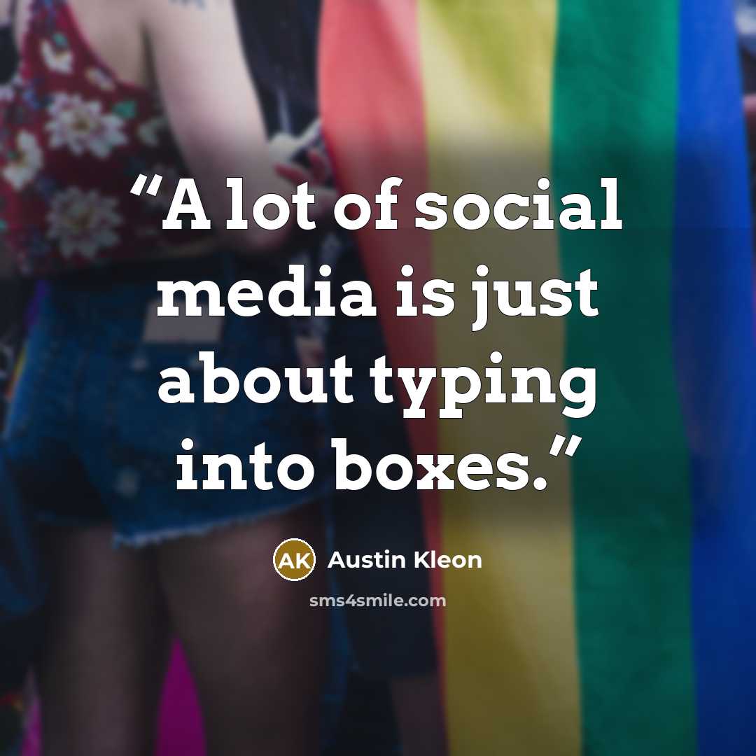 “A lot of social media is just about typing into boxes.” quote by Austin Kleon