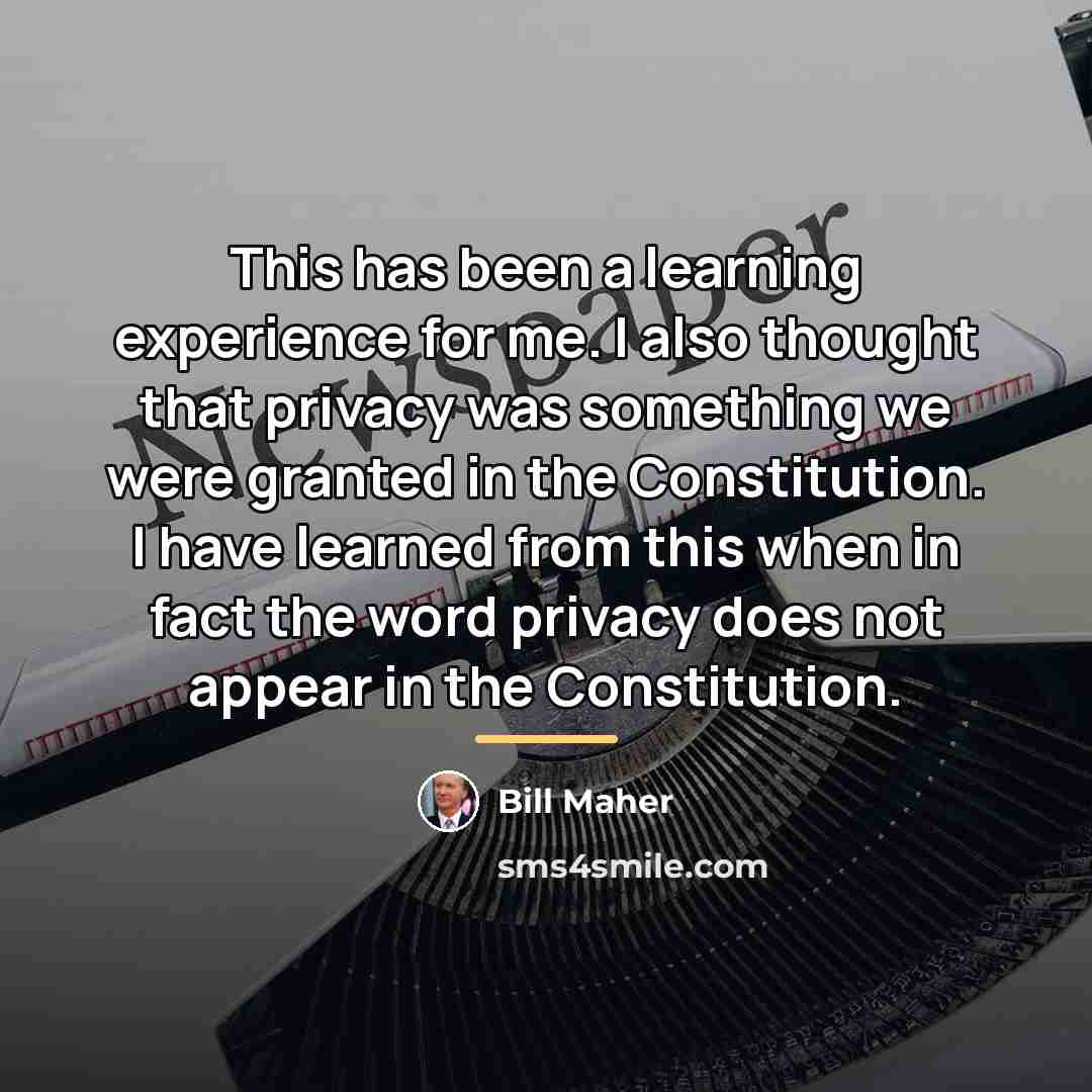 “This has been a learning experience for me. I also…” quote by Bill Maher