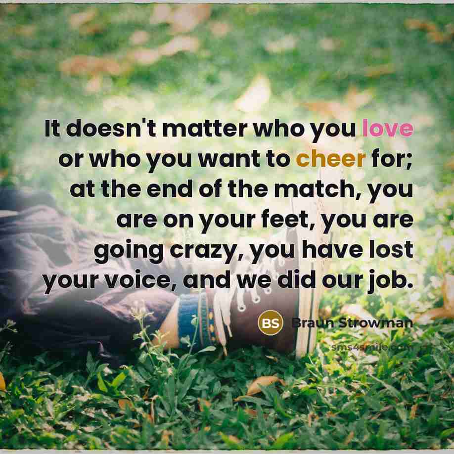 “It doesn't matter who you love or who you want…” quote by Braun Strowman