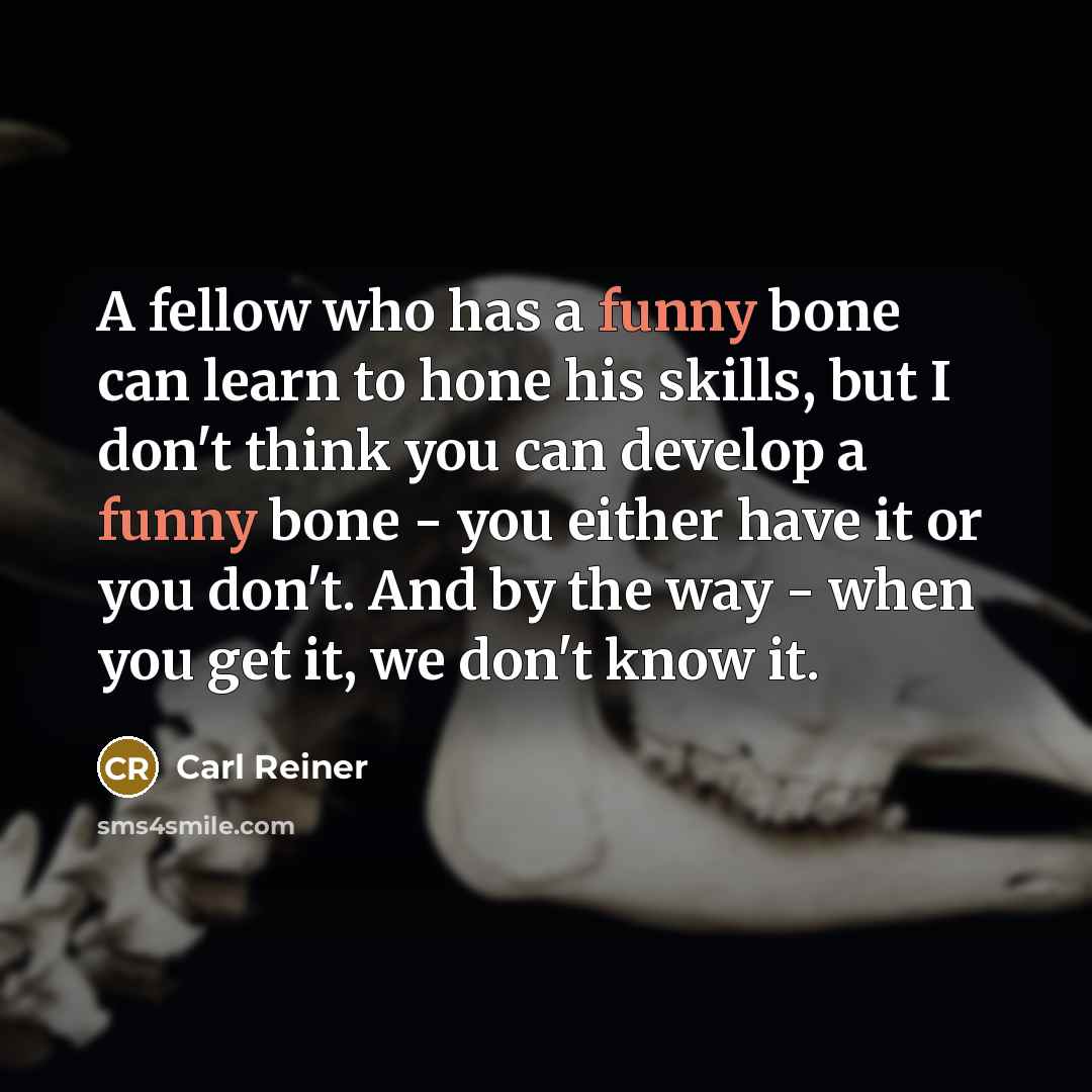 “A fellow who has a funny bone can learn to…” quote by Carl Reiner