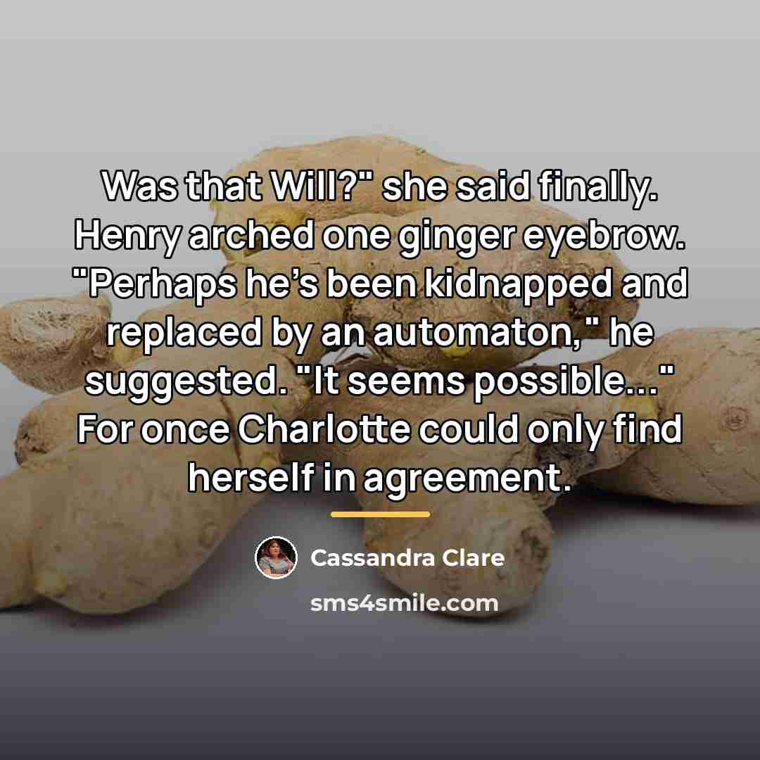 “Was that Will?" she said finally. Henry arched one ginger…” quote by Cassandra Clare