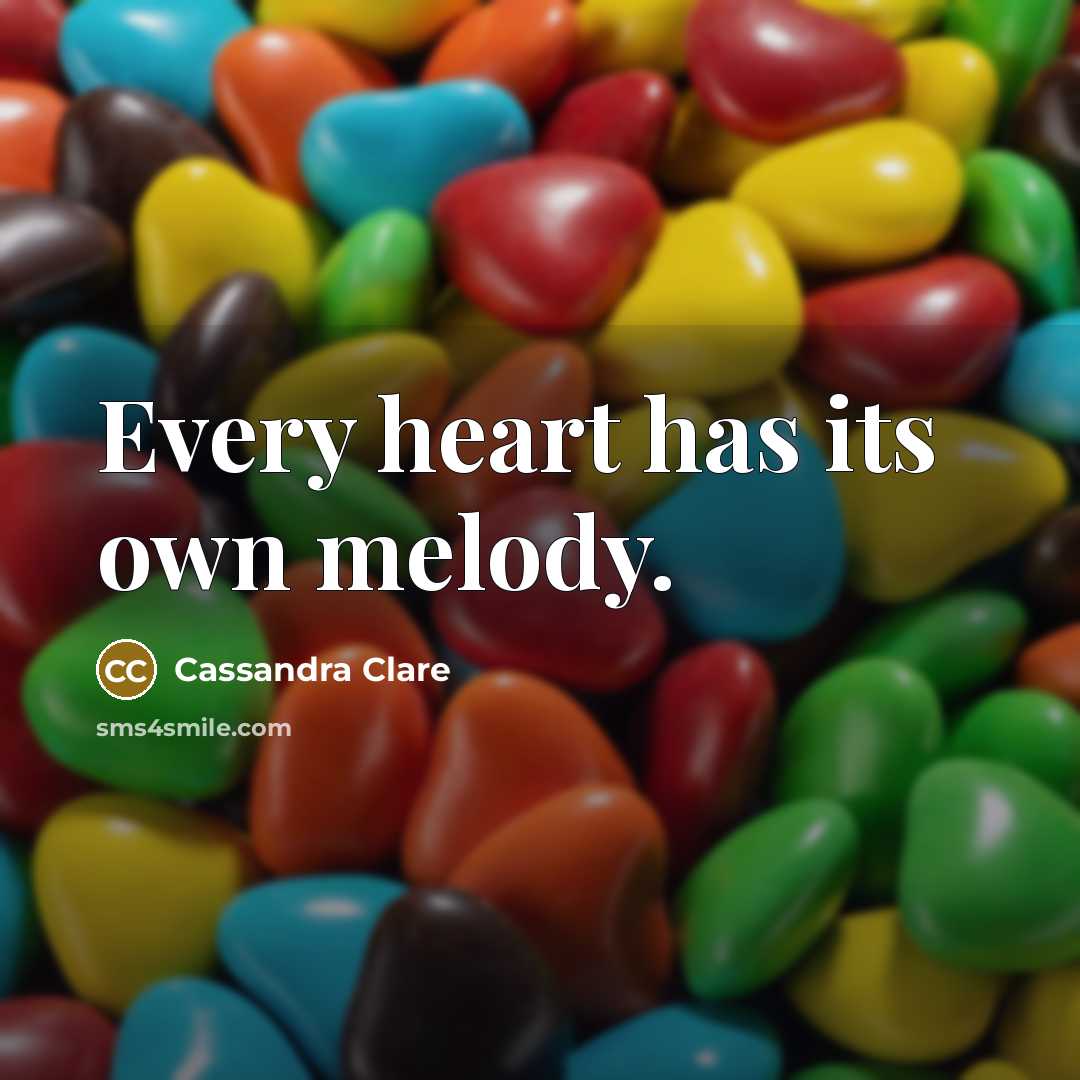 “Every heart has its own melody.…” quote by Cassandra Clare