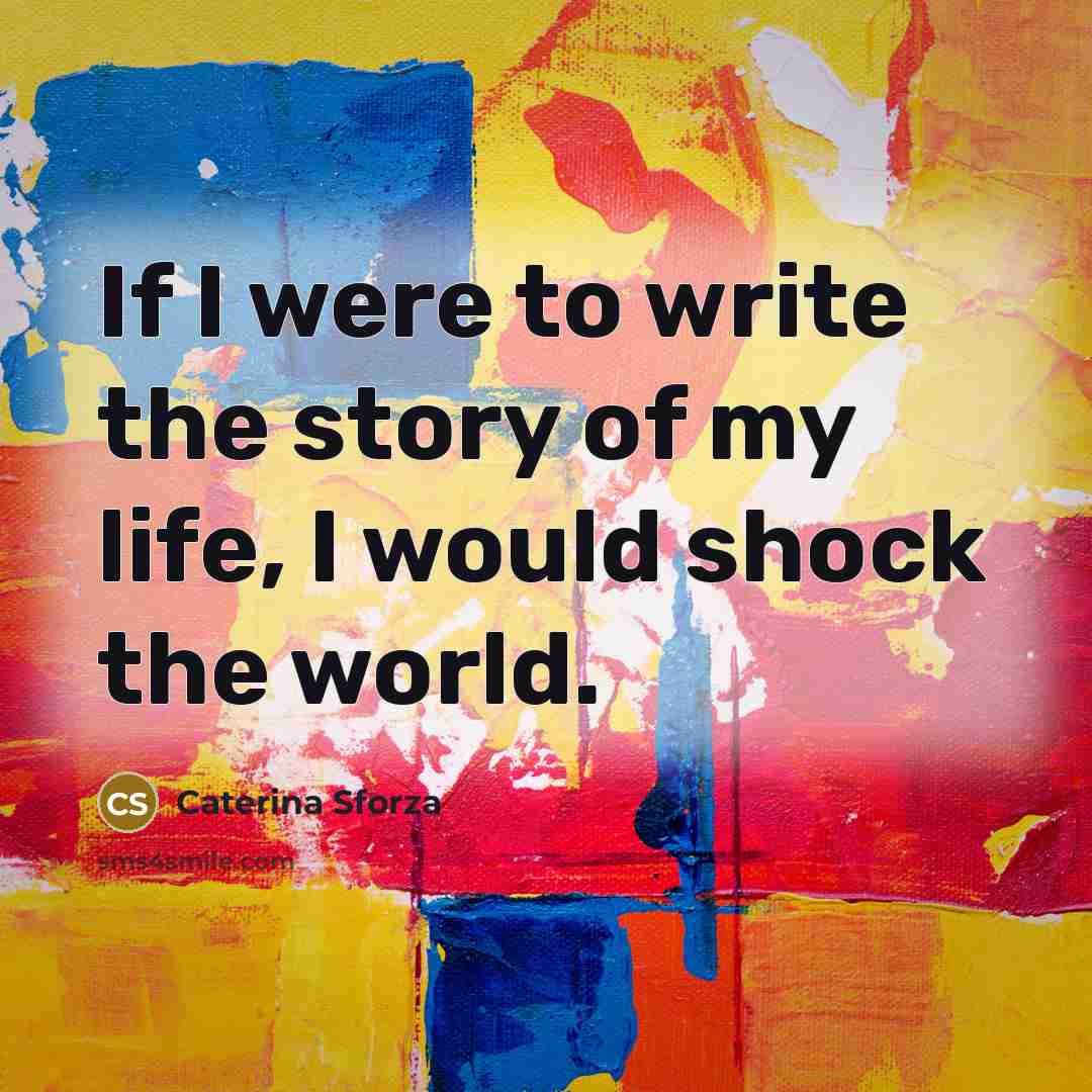 “If I were to write the story of my life,…” quote by Caterina Sforza