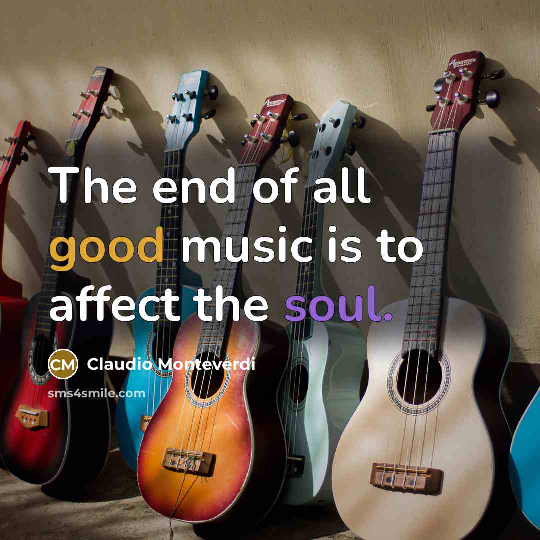 “The end of all good music is to affect the…” quote by Claudio Monteverdi