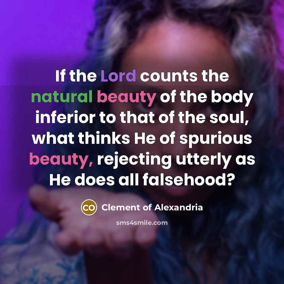 “If the Lord counts the natural beauty of the body…” quote by Clement of Alexandria