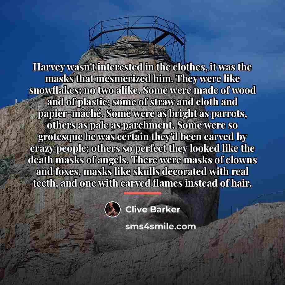 “Harvey wasn't interested in the clothes, it was the masks…” quote by Clive Barker