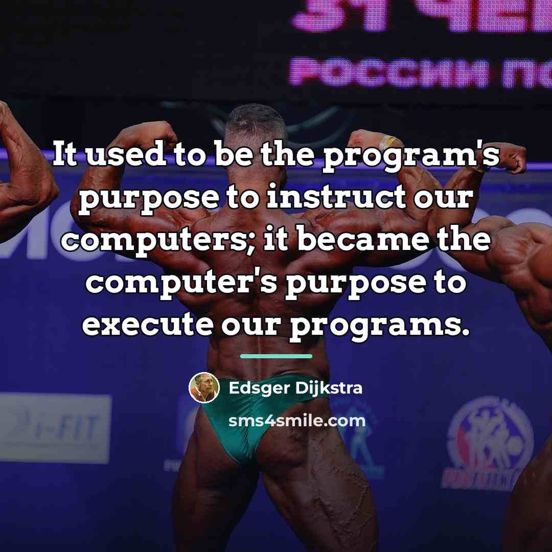 “It used to be the program's purpose to instruct our…” quote by Edsger Dijkstra