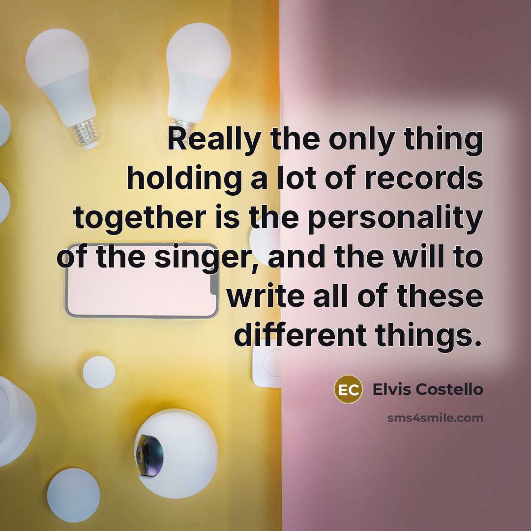 “Really the only thing holding a lot of records together…” quote by Elvis Costello