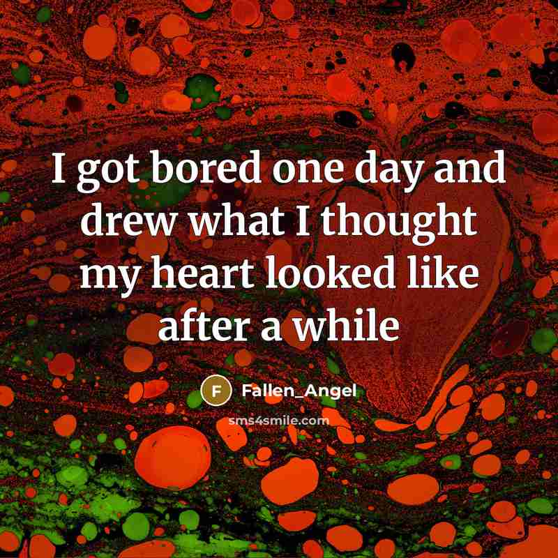 “I got bored one day and drew what I thought my heart looked like after a while” quote by Fallen_Angel