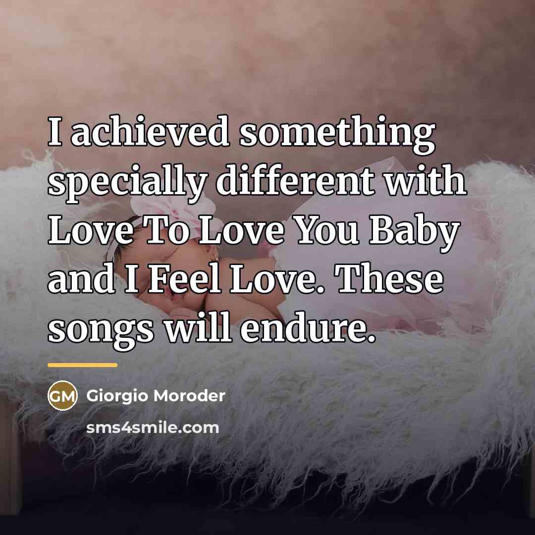 “I achieved something specially different with Love To Love You…” quote by Giorgio Moroder