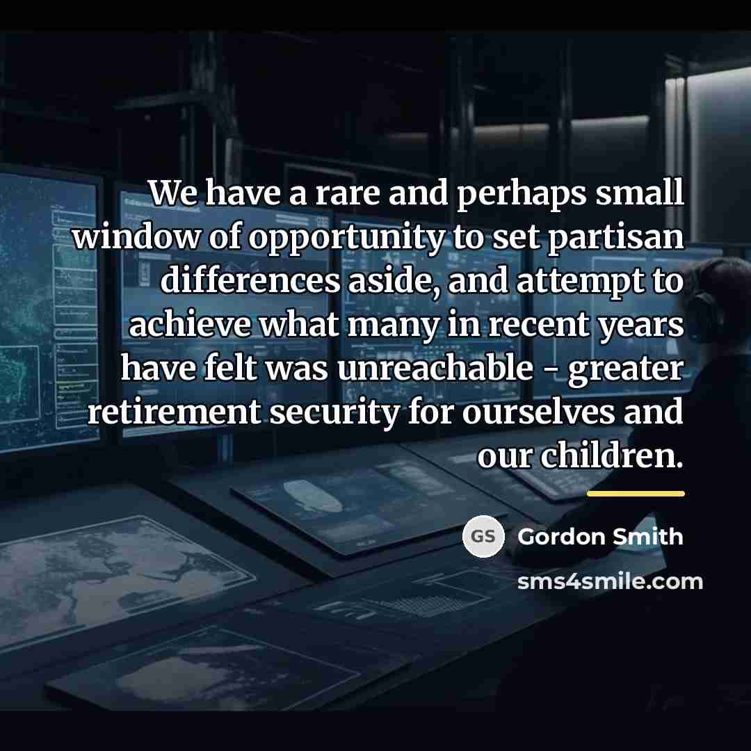 “We have a rare and perhaps small window of opportunity…” quote by Gordon Smith