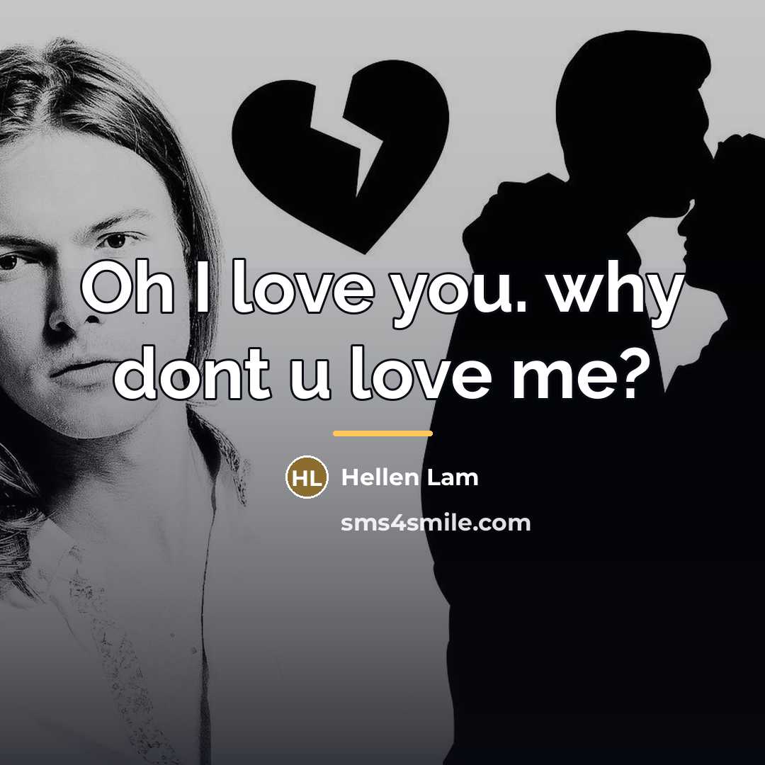“Oh I love you. why dont u love me?…” quote by Hellen Lam