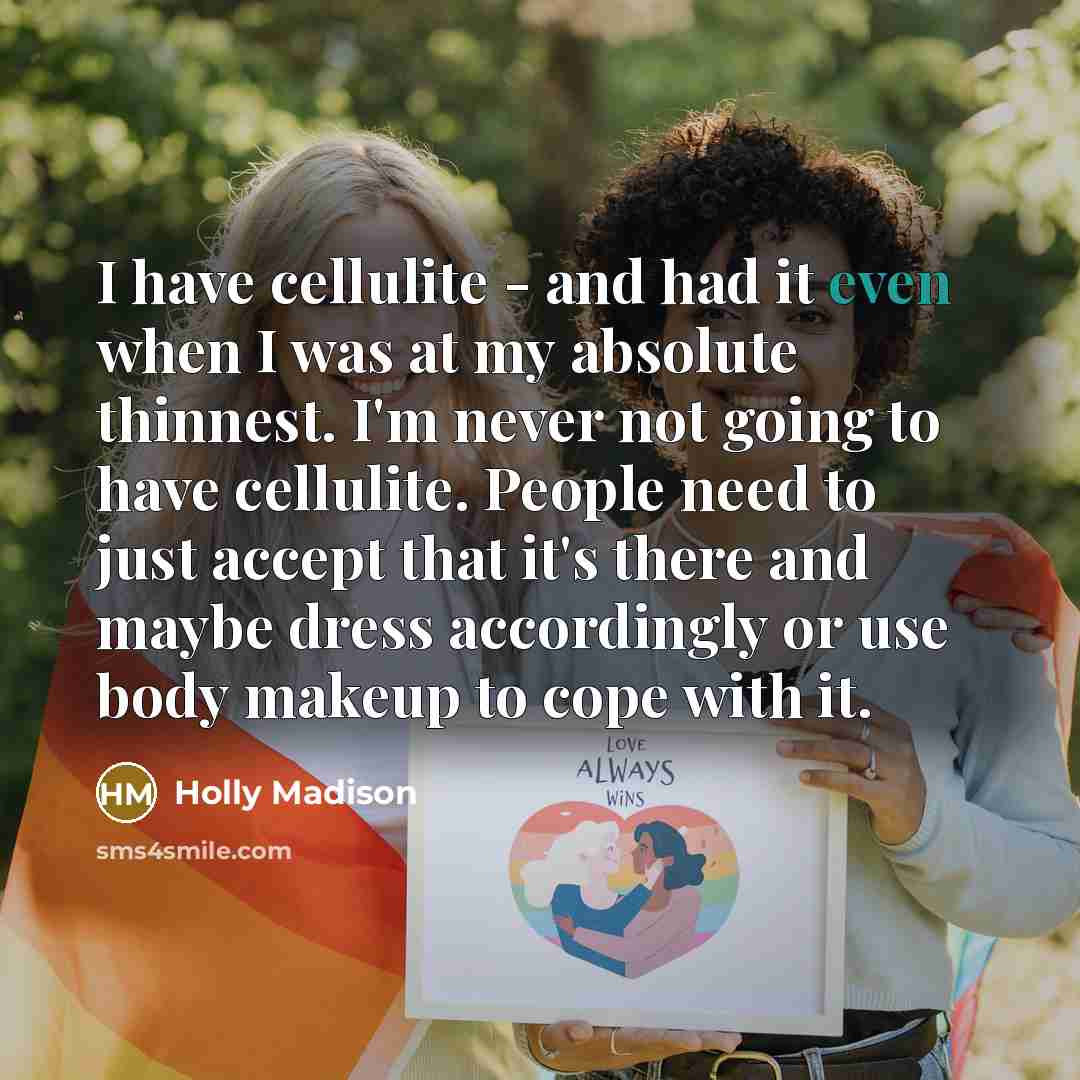 “I have cellulite - and had it even when I…” quote by Holly Madison