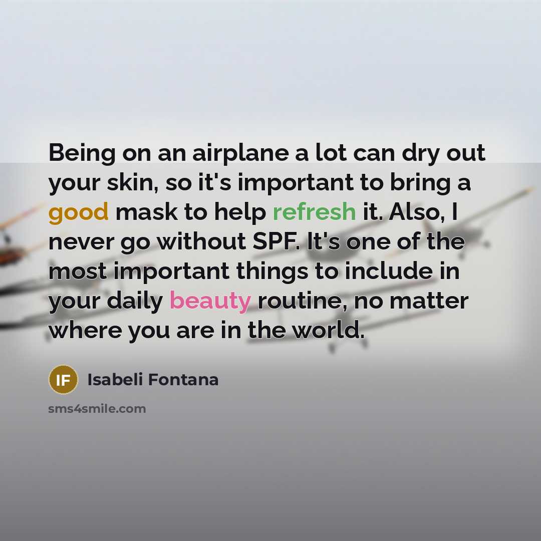 “Being on an airplane a lot can dry out your…” quote by Isabeli Fontana