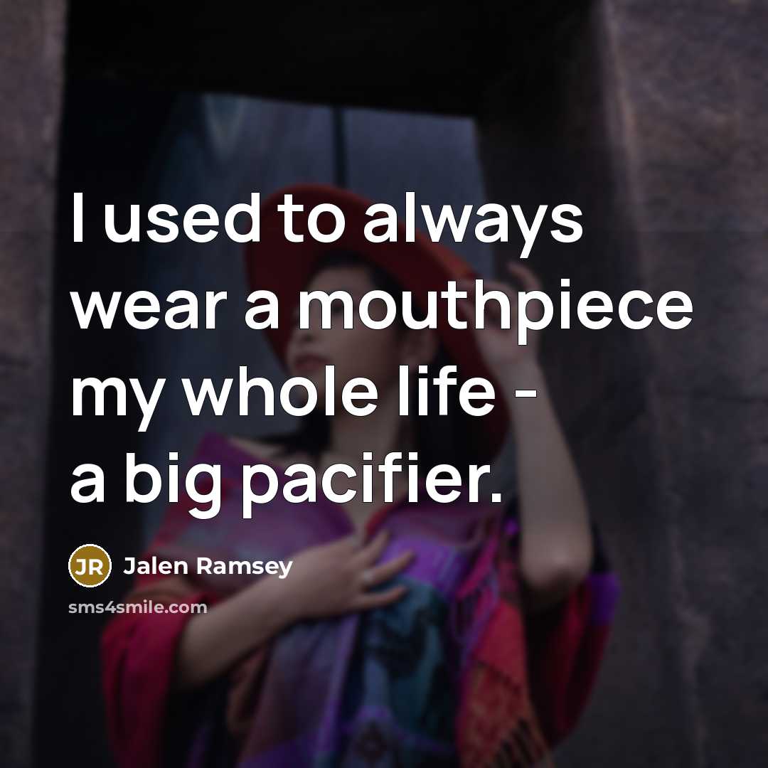 “I used to always wear a mouthpiece my whole life…” quote by Jalen Ramsey