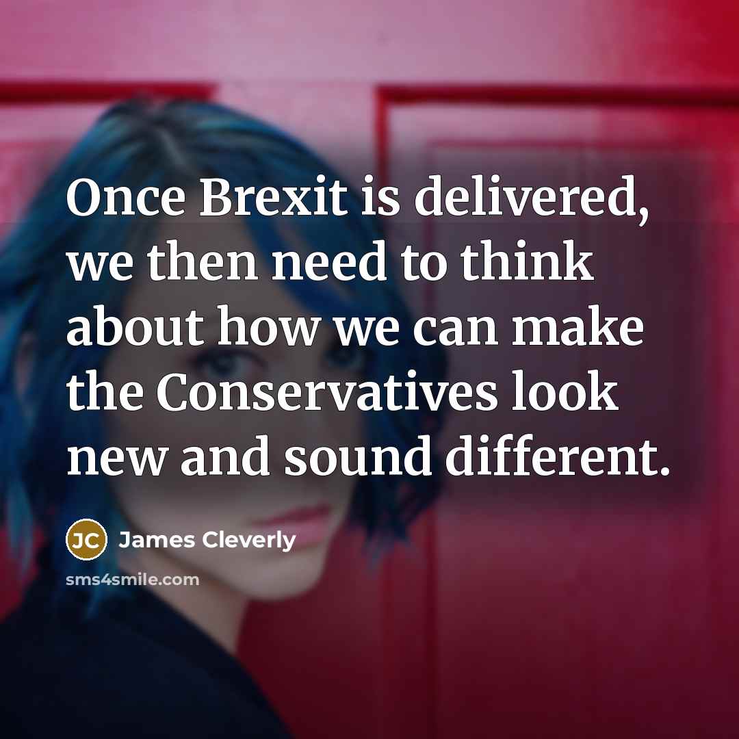 “Once Brexit is delivered, we then need to think about…” quote by James Cleverly