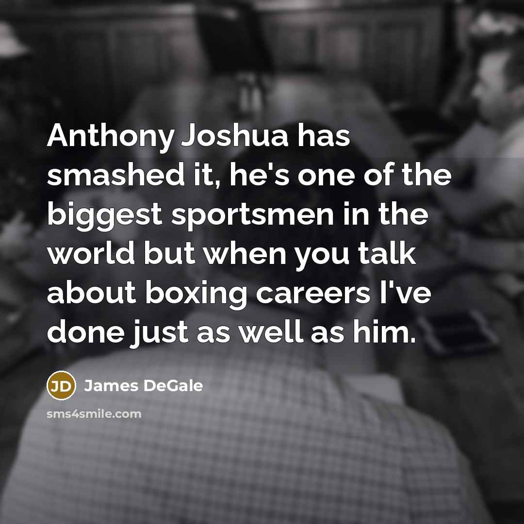 “Anthony Joshua has smashed it, he's one of the biggest…” quote by James DeGale
