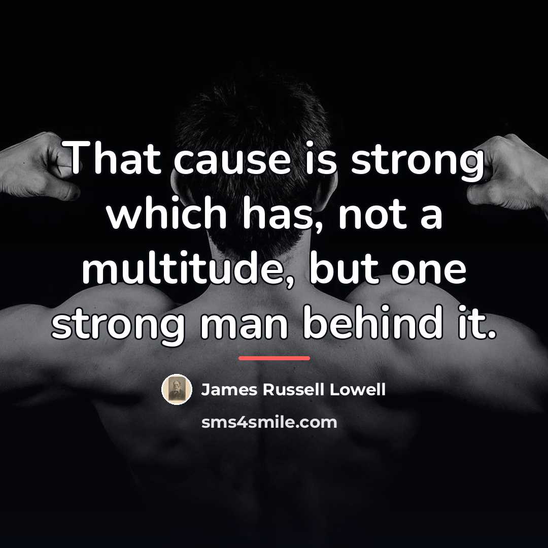 “That cause is strong which has, not a multitude, but…” quote by James Russell Lowell