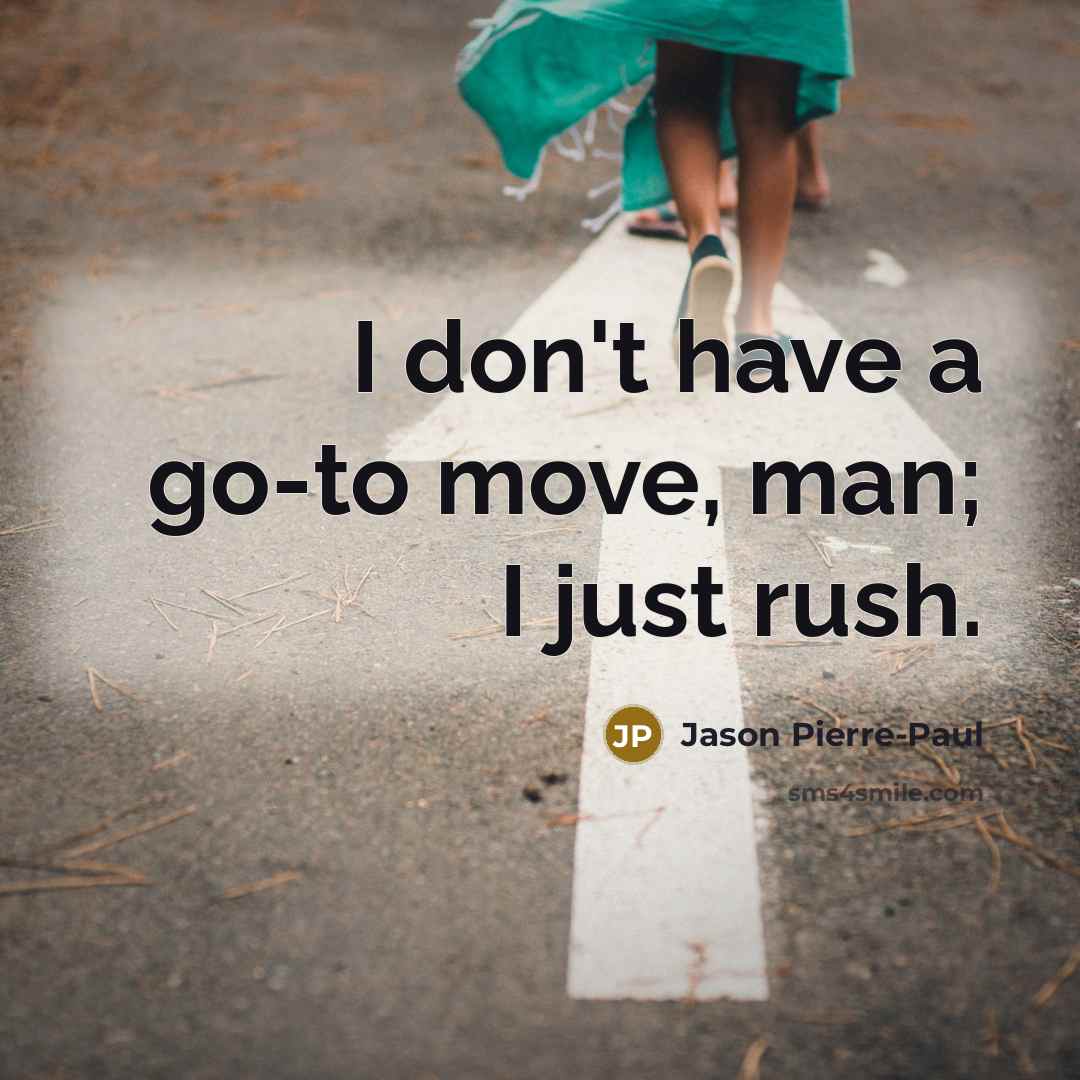 “I don't have a go-to move, man; I just rush.…” quote by Jason Pierre-Paul